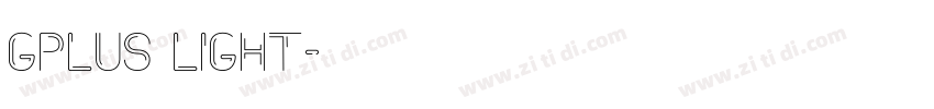 Gplus Light字体转换 Gplus Light字体转换